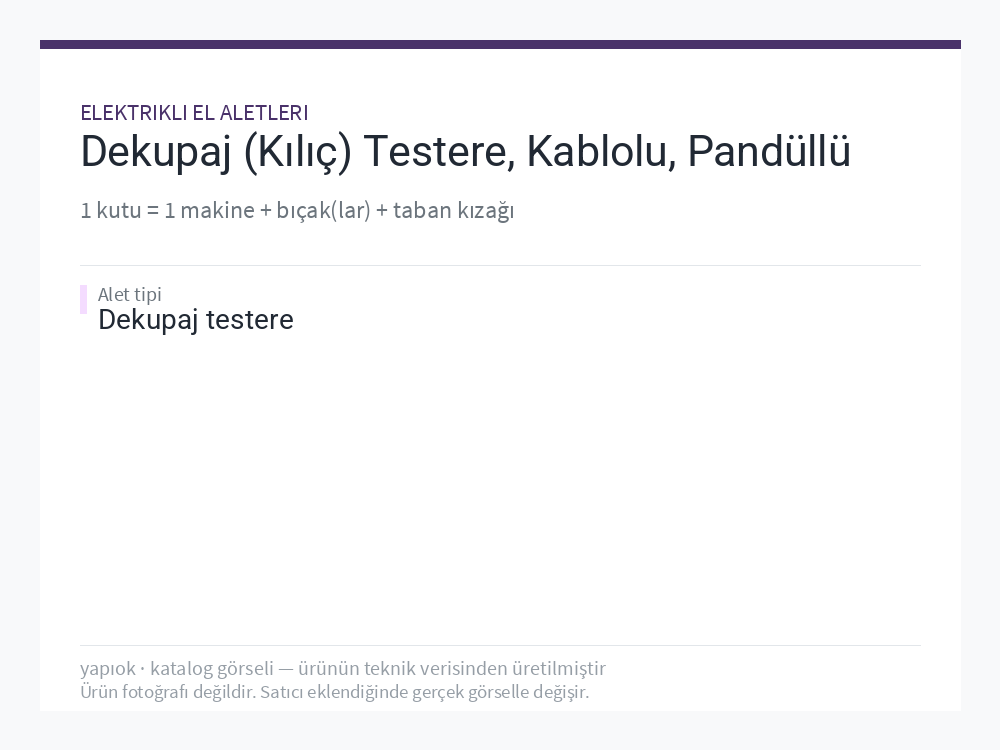 Dekupaj (Kılıç) Testere, Kablolu, Pandüllü