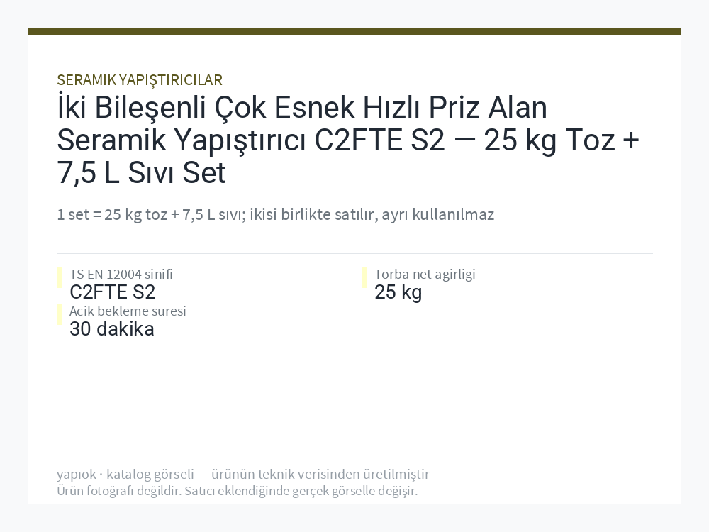 İki Bileşenli Çok Esnek Hızlı Priz Alan Seramik Yapıştırıcı C2FTE S2 — 25 kg Toz + 7,5 L Sıvı Set