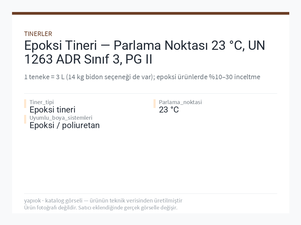 Epoksi Tineri — Parlama Noktası 23 °C, UN 1263 ADR Sınıf 3, PG II