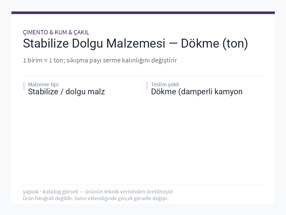 Stabilize Dolgu Malzemesi — Dökme (ton)