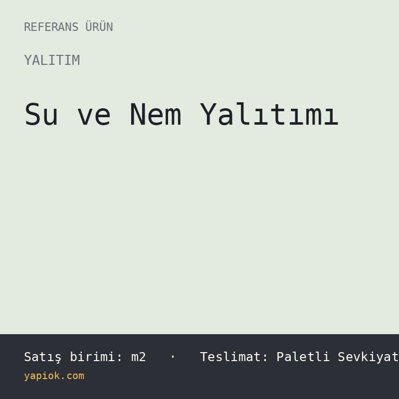 Su ve Nem Yalıtımı — Referans Ürün (m2)