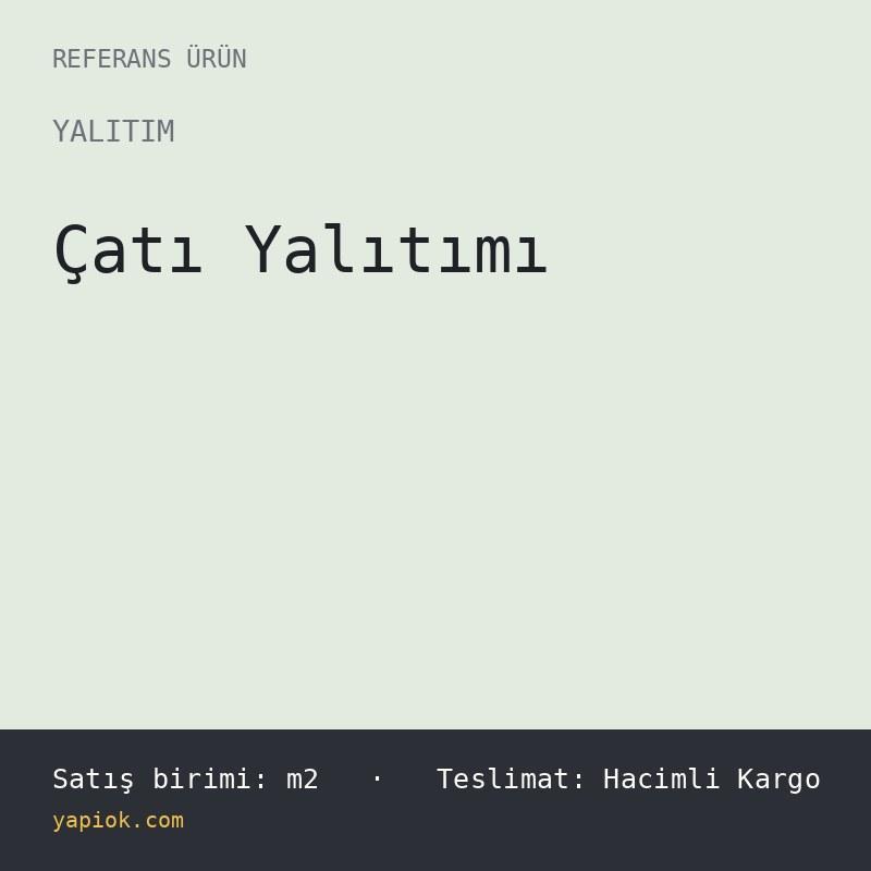 Çatı Yalıtımı — Referans Ürün (m2)