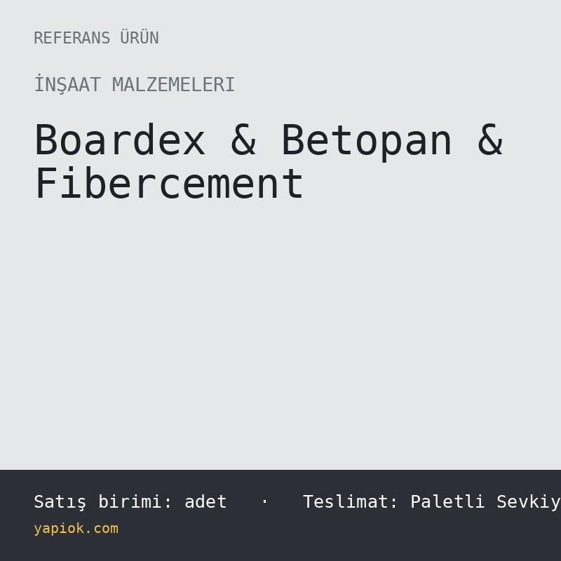 Boardex & Betopan & Fibercement — Referans Ürün (adet)