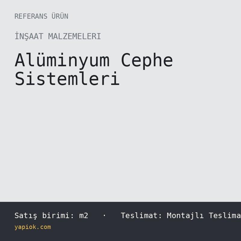 Alüminyum Cephe Sistemleri — Referans Ürün (m2)