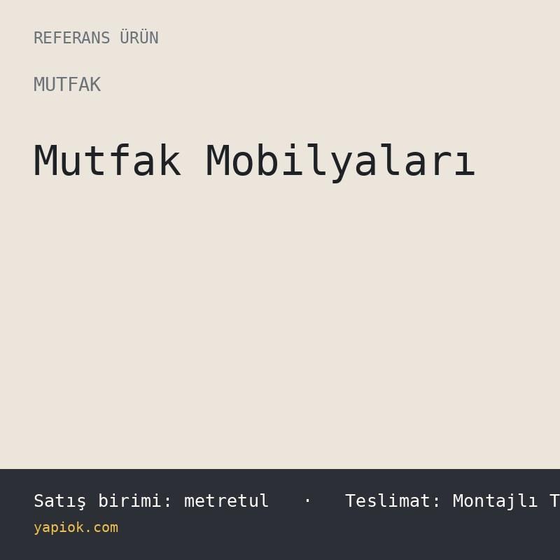 Mutfak Mobilyaları — Referans Ürün (metretul)